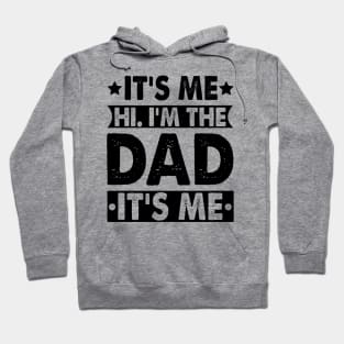 It's Me Hi I'm the Dad It's Me Hoodie